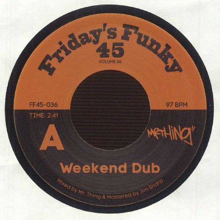 MR THING - Weekend Dub - Friday's Funky 45 FF45-036 Side A