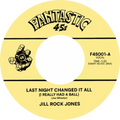 Jill Rock Jones – Last Night Changed It All (I Really Had A Ball), Fantastic 45s F45001-A label