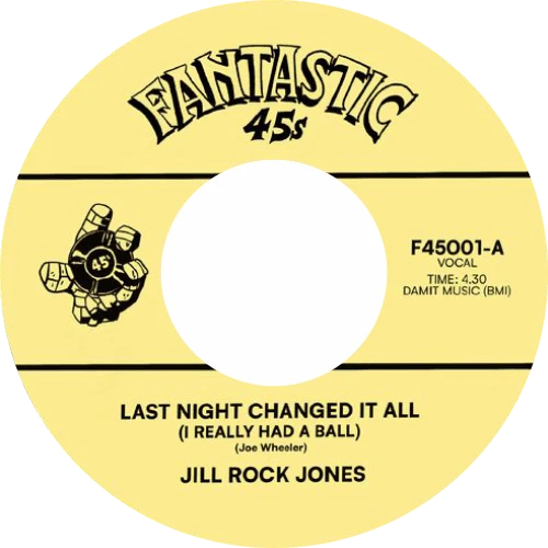 Jill Rock Jones – Last Night Changed It All (I Really Had A Ball), Fantastic 45s F45001-A label