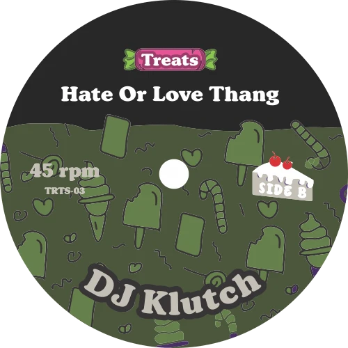 DJ Klutch – Hate Or Love Thang, Treats TRTS-03 side B label
